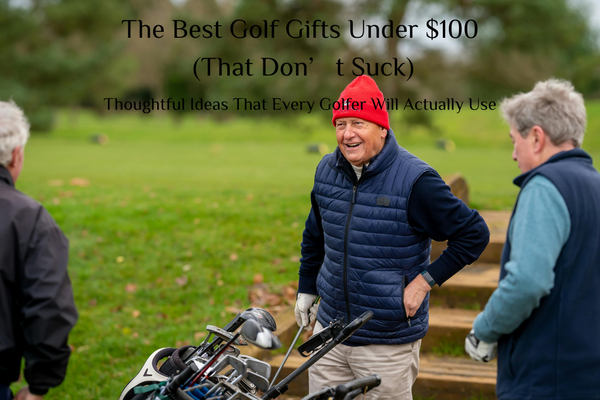 The Best Golf Gifts Under $100 (That Don’t Suck)